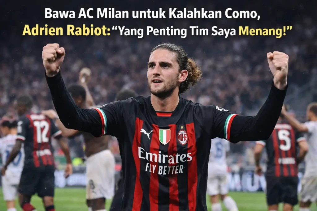 Bawa AC Milan Untuk Kalahkan Como, Adrien Rabiot “Yang Penting Tim Saya Menang!”