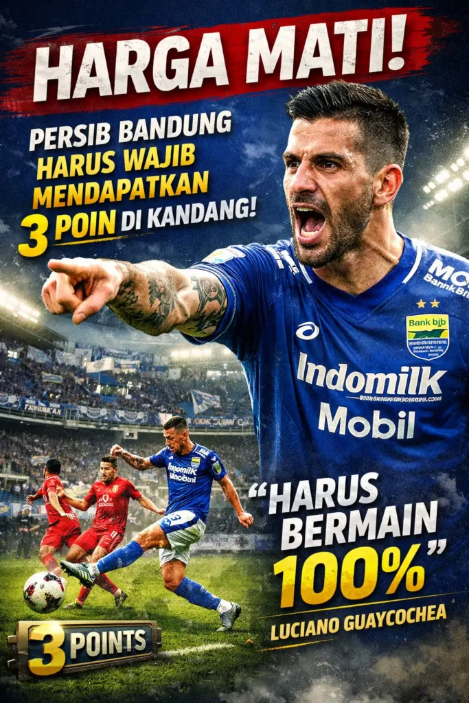 Harga Mati! Persib Bandung Harus Wajib Mendapatkan 3 Poin
